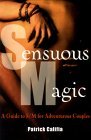 Sensuous Magic 2 Ed: A Guide to S/M for Adventurous Couples